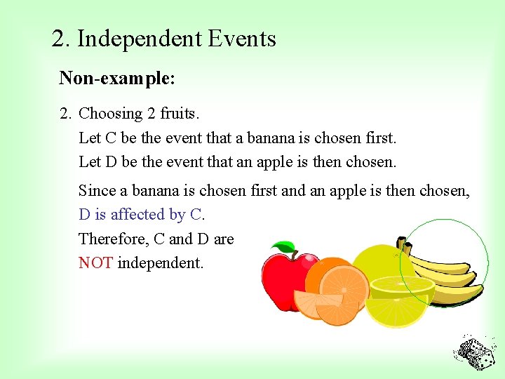 2. Independent Events Non-example: 2. Choosing 2 fruits. Let C be the event that