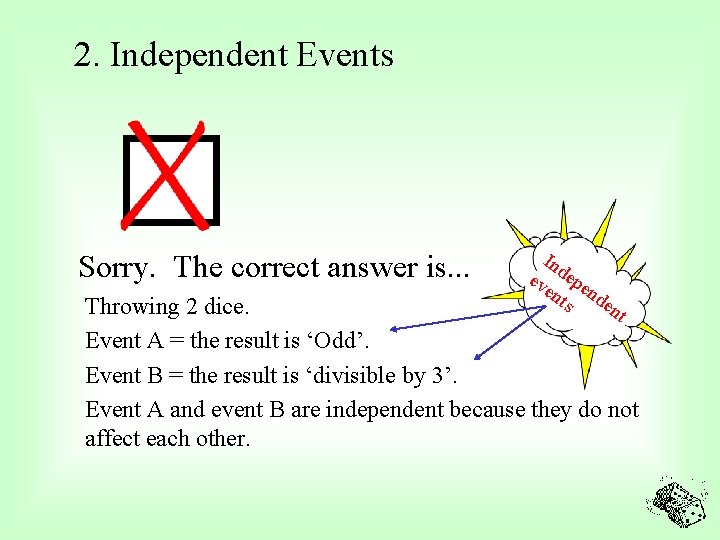2. Independent Events Sorry. The correct answer is. . . In ev depe en