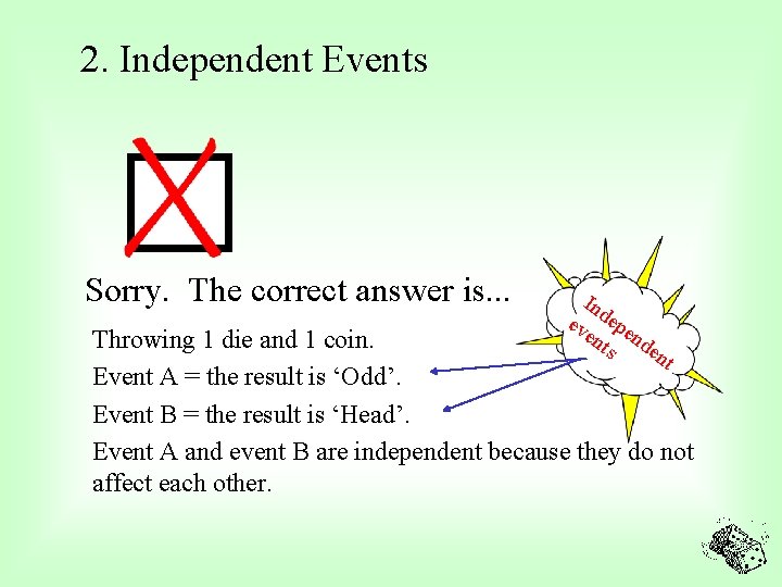 2. Independent Events Sorry. The correct answer is. . . In ev depe en