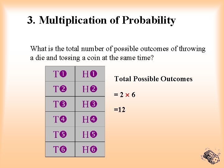 3. Multiplication of Probability What is the total number of possible outcomes of throwing