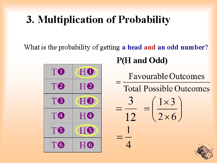 3. Multiplication of Probability What is the probability of getting a head an odd