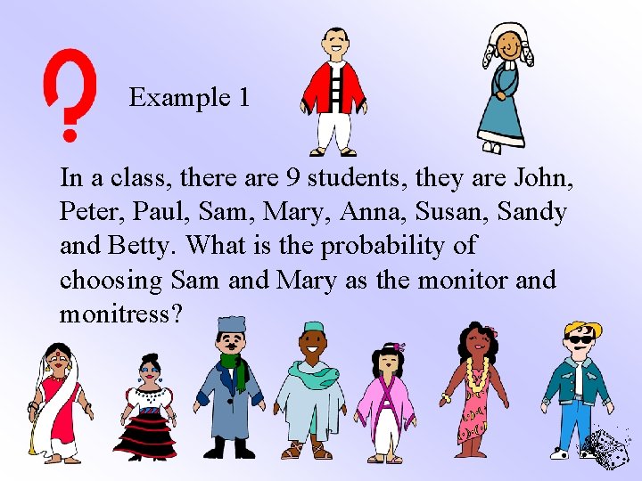 Example 1 In a class, there are 9 students, they are John, Peter, Paul,