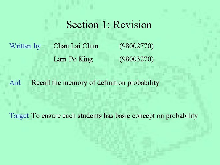Section 1: Revision Written by Aid Chan Lai Chun (98002770) Lam Po King (98003270)