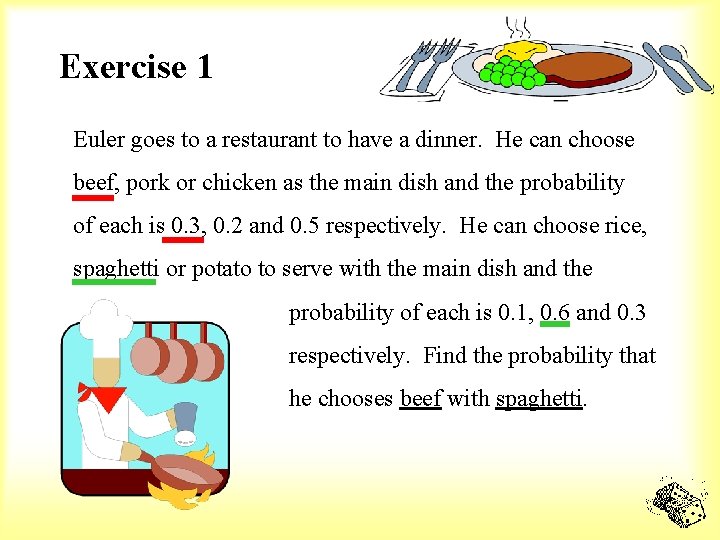 Exercise 1 Euler goes to a restaurant to have a dinner. He can choose