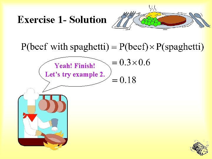 Exercise 1 - Solution Yeah! Finish! Let’s try example 2. 