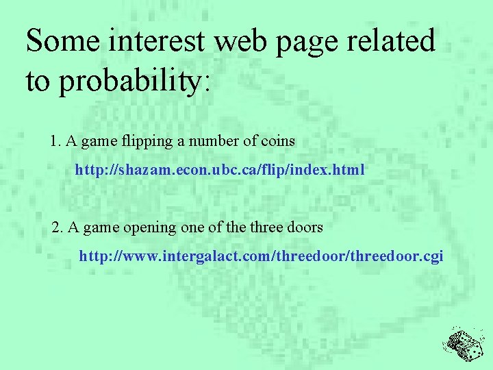 Some interest web page related to probability: 1. A game flipping a number of