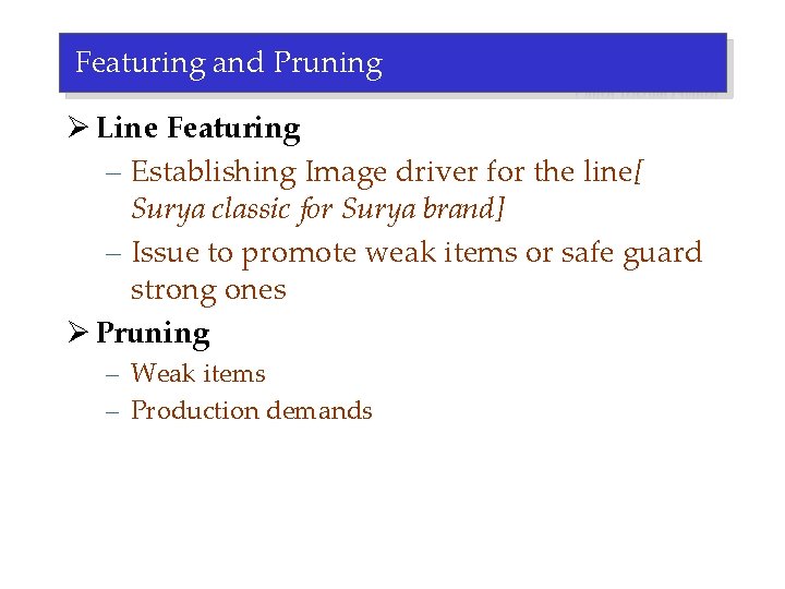 Featuring and Pruning Ø Line Featuring – Establishing Image driver for the line[ Surya