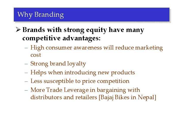 Why Branding Ø Brands with strong equity have many competitive advantages: – High consumer