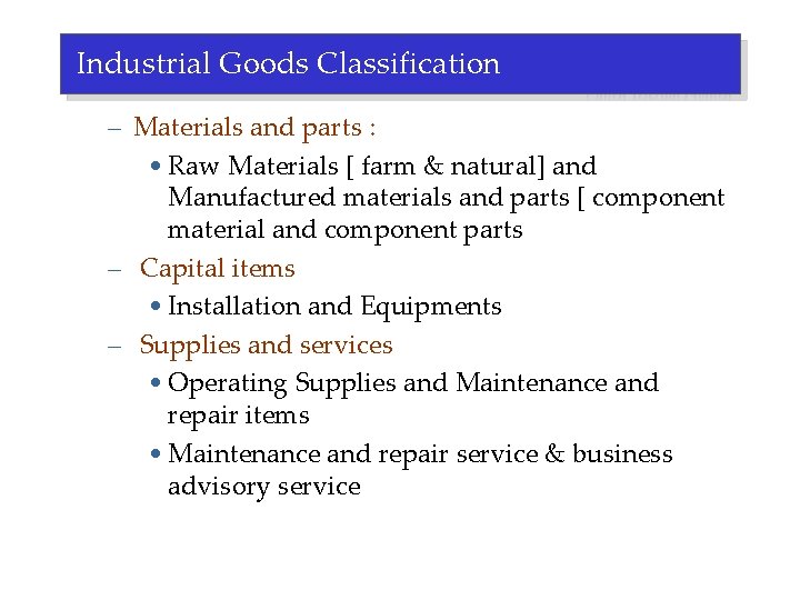 Industrial Goods Classification – Materials and parts : • Raw Materials [ farm &
