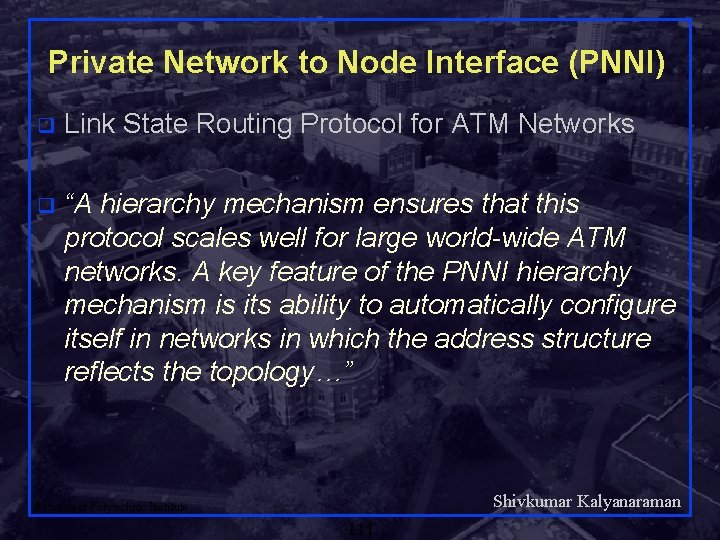 Private Network to Node Interface (PNNI) q Link State Routing Protocol for ATM Networks