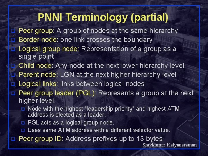 PNNI Terminology (partial) q q q q Peer group: A group of nodes at