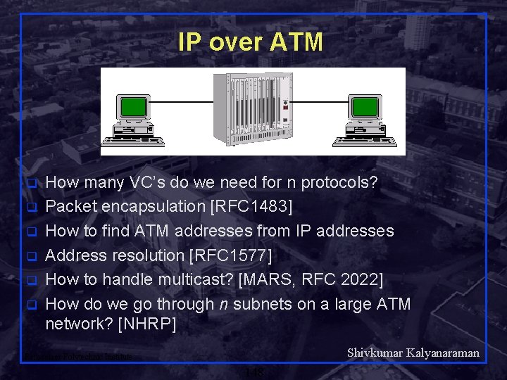 IP over ATM q q q How many VC’s do we need for n