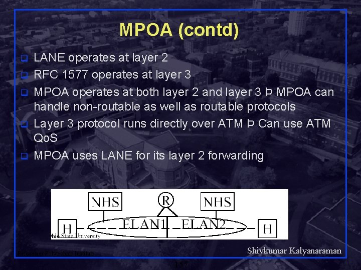 MPOA (contd) q q q LANE operates at layer 2 RFC 1577 operates at