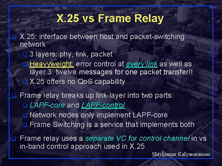 X. 25 vs Frame Relay q X. 25: interface between host and packet-switching network