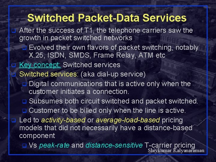Switched Packet-Data Services q q After the success of T 1, the telephone carriers