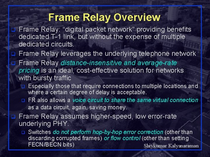 Frame Relay Overview q q q Frame Relay: “digital packet network” providing benefits dedicated