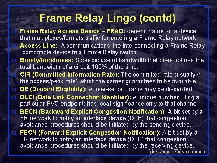Frame Relay Lingo (contd) q q q q Frame Relay Access Device – FRAD: