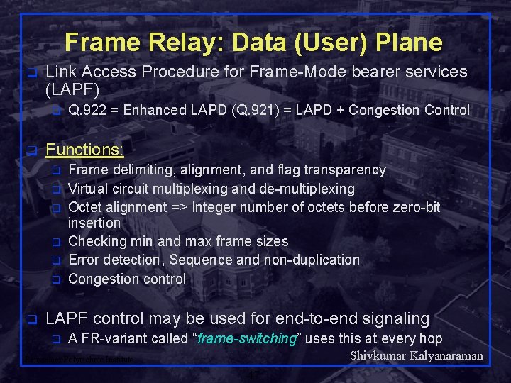 Frame Relay: Data (User) Plane q Link Access Procedure for Frame-Mode bearer services (LAPF)