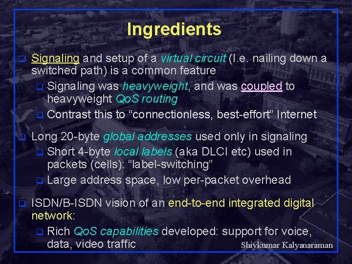 Ingredients q Signaling and setup of a virtual circuit (I. e. nailing down a