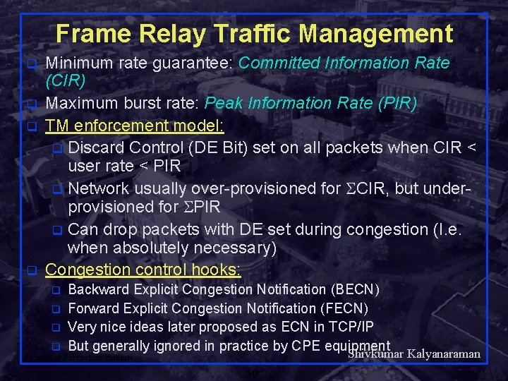 Frame Relay Traffic Management q q Minimum rate guarantee: Committed Information Rate (CIR) Maximum