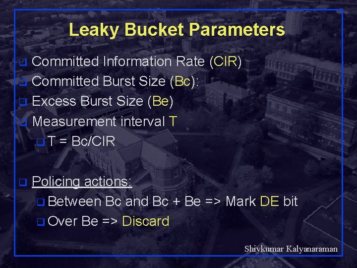 Leaky Bucket Parameters Committed Information Rate (CIR) q Committed Burst Size (Bc): q Excess