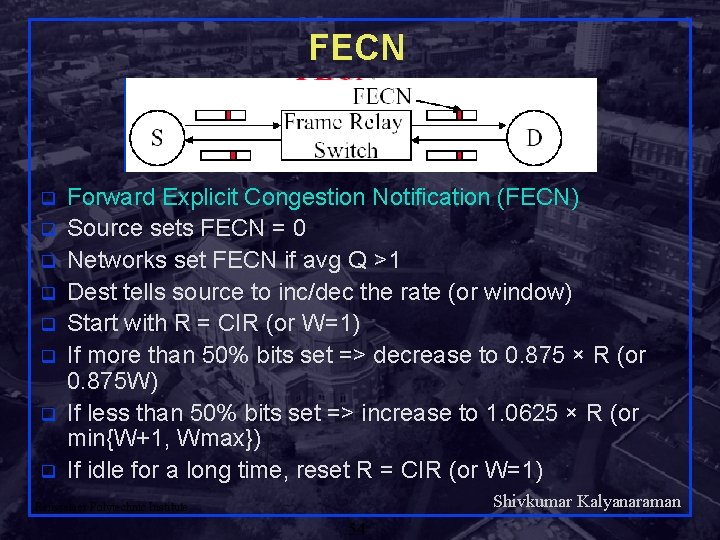 FECN q q q q Forward Explicit Congestion Notification (FECN) Source sets FECN =