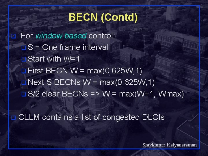 BECN (Contd) q q For window based control: q S = One frame interval