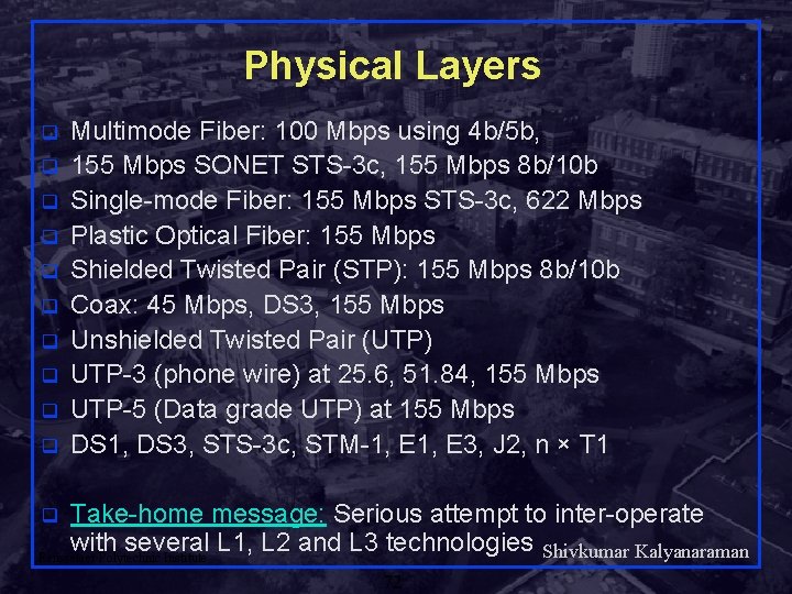Physical Layers q q q q q Multimode Fiber: 100 Mbps using 4 b/5