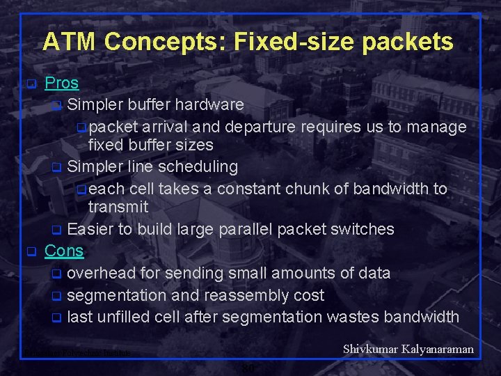 ATM Concepts: Fixed-size packets q q Pros q Simpler buffer hardware q packet arrival