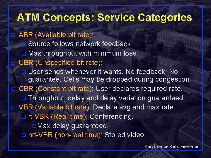 ATM Concepts: Service Categories q q ABR (Available bit rate): q Source follows network