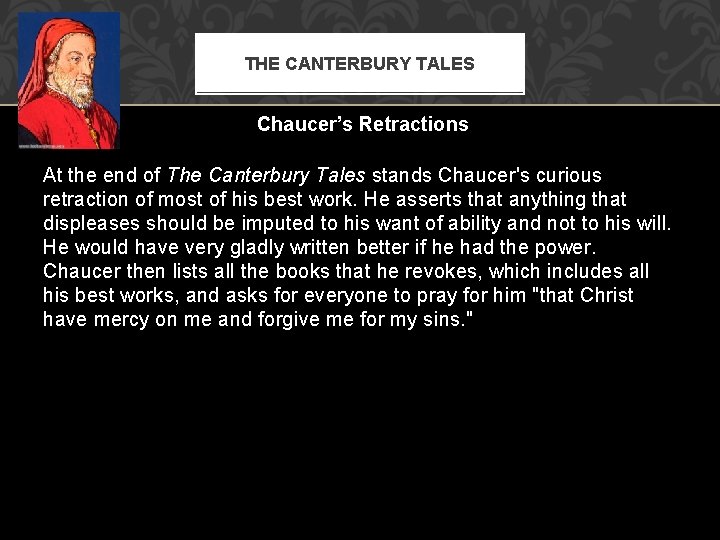 THE CANTERBURY TALES Chaucer’s Retractions At the end of The Canterbury Tales stands Chaucer's