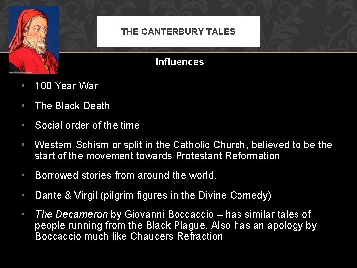 THE CANTERBURY TALES Influences • 100 Year War • The Black Death • Social