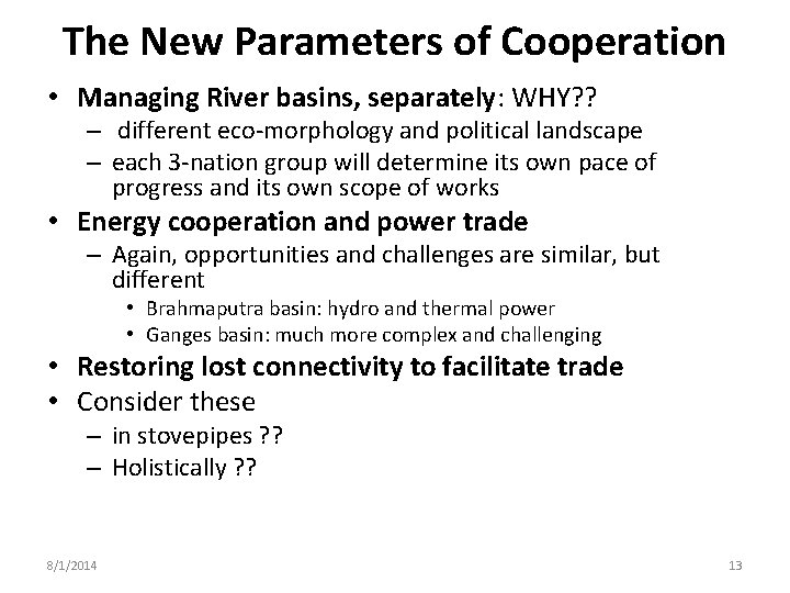 The New Parameters of Cooperation • Managing River basins, separately: WHY? ? – different