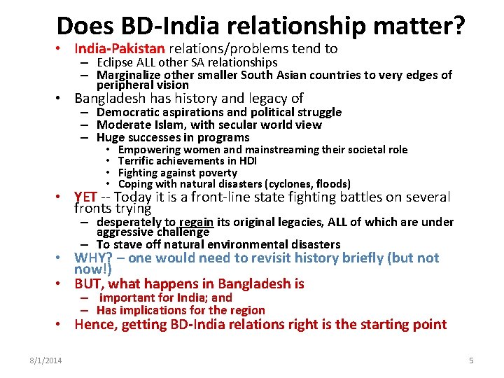 Does BD-India relationship matter? • India-Pakistan relations/problems tend to – Eclipse ALL other SA