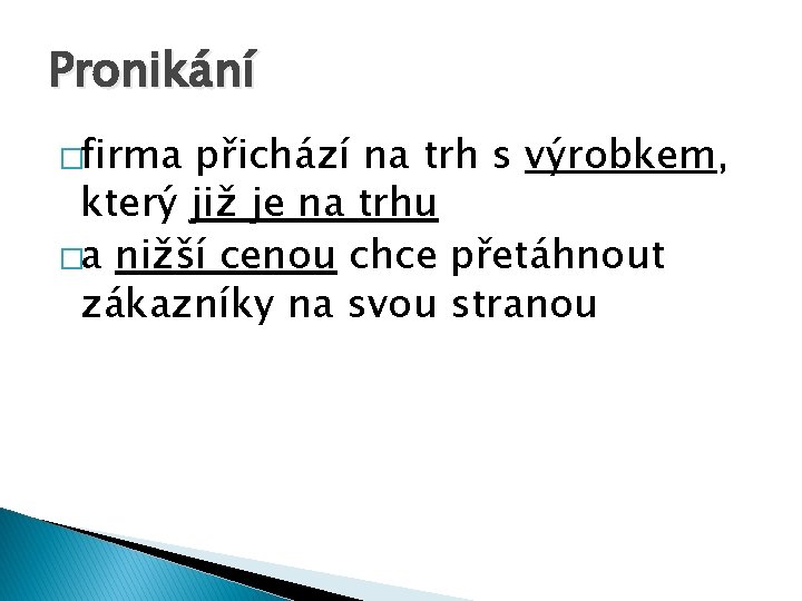 Pronikání �firma přichází na trh s výrobkem, který již je na trhu �a nižší