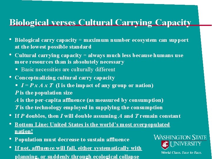 Biological verses Cultural Carrying Capacity • • Biological carry capacity = maximum number ecosystem