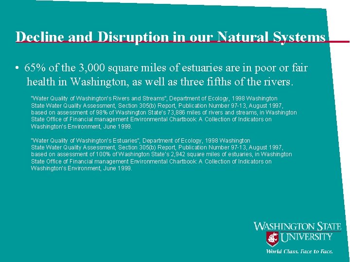 Decline and Disruption in our Natural Systems • 65% of the 3, 000 square