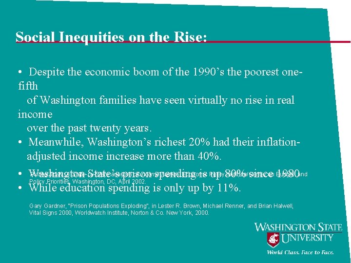 Social Inequities on the Rise: • Despite the economic boom of the 1990’s the