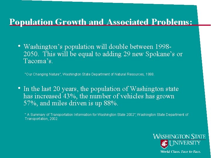 Population Growth and Associated Problems: • Washington’s population will double between 1998 - 2050.