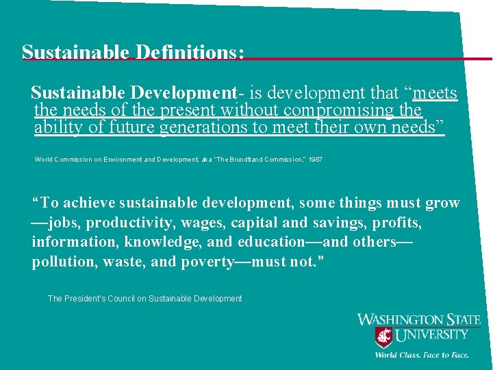 Sustainable Definitions: Sustainable Development- is development that “meets the needs of the present without