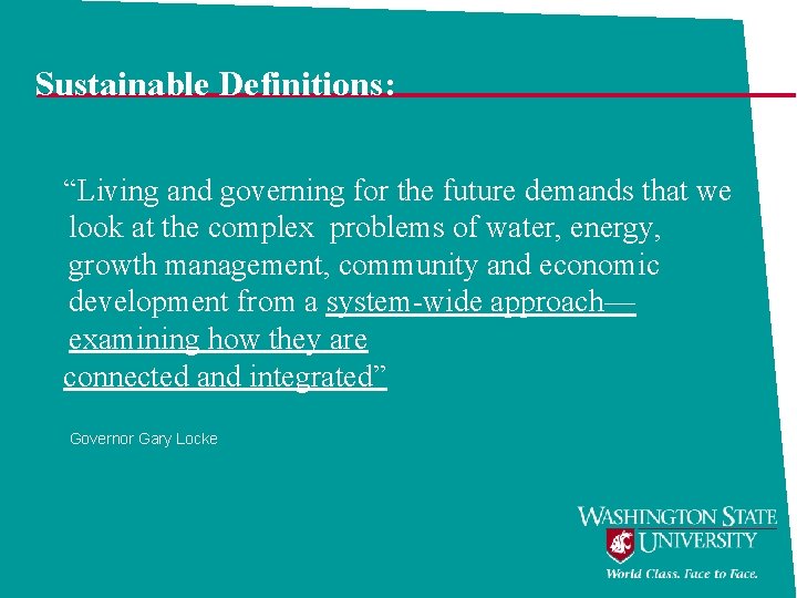 Sustainable Definitions: “Living and governing for the future demands that we look at the