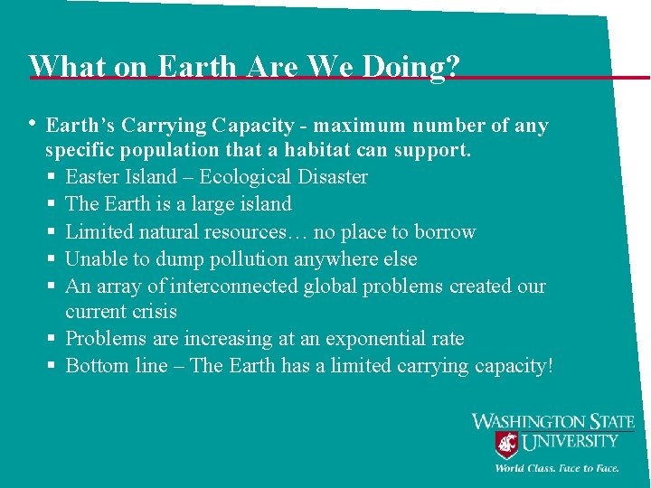 What on Earth Are We Doing? • Earth’s Carrying Capacity - maximum number of