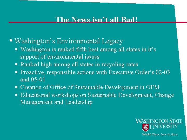 The News isn’t all Bad! • Washington’s Environmental Legacy § Washington is ranked fifth