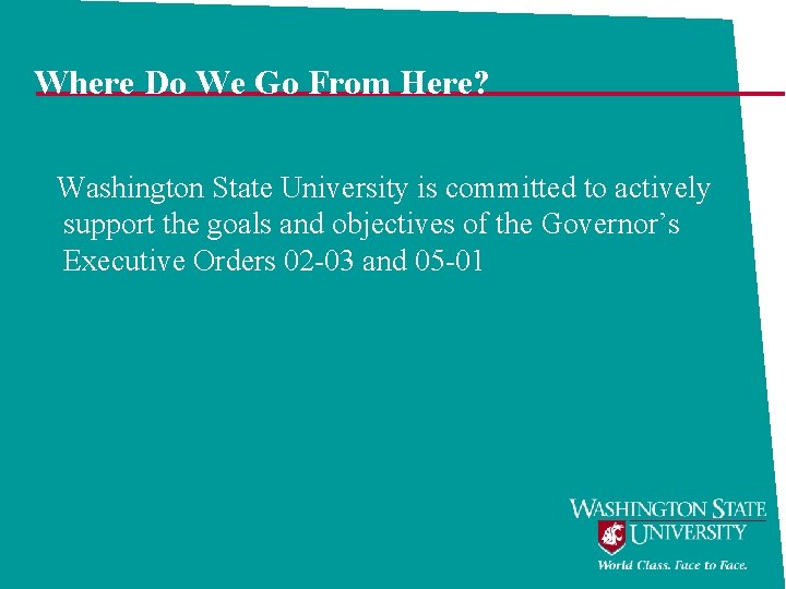 Where Do We Go From Here? Washington State University is committed to actively support