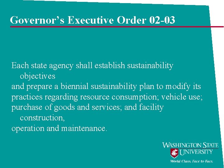 Governor’s Executive Order 02 -03 Each state agency shall establish sustainability objectives and prepare