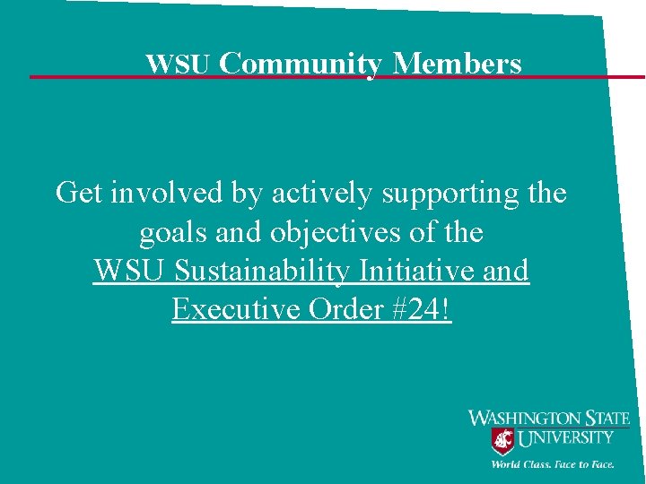 WSU Community Members Get involved by actively supporting the goals and objectives of the