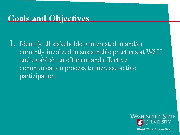 Goals and Objectives 1. Identify all stakeholders interested in and/or currently involved in sustainable