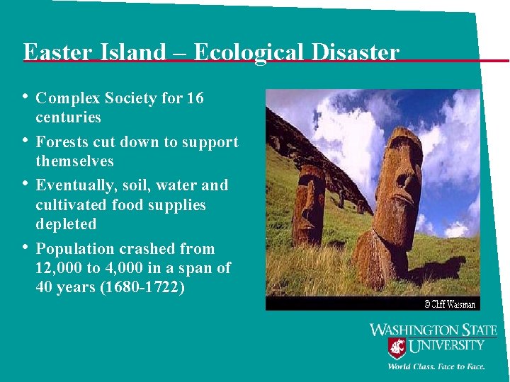 Easter Island – Ecological Disaster • Complex Society for 16 • • • centuries