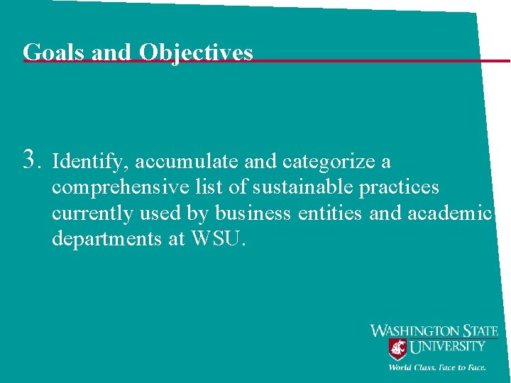 Goals and Objectives 3. Identify, accumulate and categorize a comprehensive list of sustainable practices