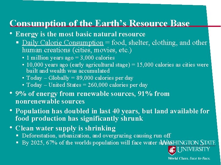 Consumption of the Earth’s Resource Base • Energy is the most basic natural resource